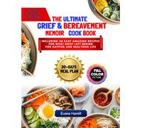 THE ULTIMATE GRIEF & BEREAVEMENT MEMOIR COOK BOOK: INCLUDING 20 EASY AMAZING RECIPES FOR WHAT GRIEF LEFT BEHIND FOR HAPPIER AND HEALTHIER LIFE