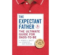 The Expectant Father: The Ultimate Guide for Dads-to-be: 17
