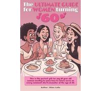 The Ultimate Guide for Women turning 60