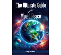 THE ULTIMATE GUIDE FOR WORLD PEACE