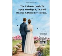 The Ultimate Guide To A Happy Marriage And To Avoid Divorce & Domestic Violence