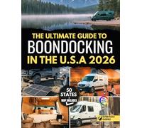 The Ultimate Guide To Boondocking In the U.S.A 2026: Free Camping & Off-Grid Adventures Across All 50 States - RV Overnight Spots, Starlink Maps, Solar Setup & Full-Time Vanlife Planner (2026 Edition)