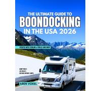 The Ultimate Guide To Boondocking In The USA 2026: A Complete Roadmap to Free Camping, Public Lands, and Self-Sufficient Travel Across America