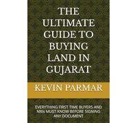 THE ULTIMATE GUIDE TO BUYING LAND IN GUJARAT: EVERYTHING FIRST TIME BUYERS AND NRIs MUST KNOW BEFORE SIGNING ANY DOCUMENT