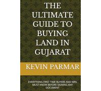 THE ULTIMATE GUIDE TO BUYING LAND IN GUJARAT: EVERYTHING FIRST TIME BUYERS AND NRIs MUST KNOW BEFORE SIGNING ANY DOCUMENT
