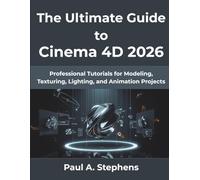 The Ultimate Guide to Cinema 4D 2026: Professional Tutorials for Modeling, Texturing, Lighting, and Animation Projects
