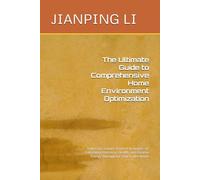 The Ultimate Guide to Comprehensive Home Environment Optimization: Low-Cost, Science-Backed Strategies for Cultivating Harmony, Health, and Positive Energy Throughout Your Entire Home