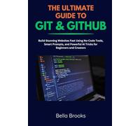THE ULTIMATE GUIDE TO GIT & GITHUB: Master Version Control, Collaborate Like a Pro, and Streamline Your Coding Workflow with Real-World Projects