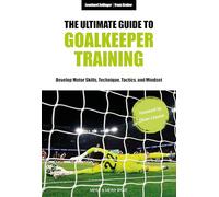 Leonhard Zeilinger Franz Gru The Ultimate Guide to Goalkeeper Train (Tascabile)
