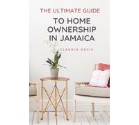 The Ultimate Guide to Homeownership in Jamaica