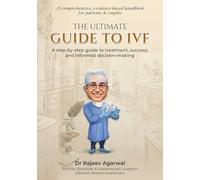 THE ULTIMATE GUIDE TO IVF: A step-by-step guide to treatment, success, and informed decision-making