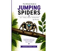 The Ultimate Guide to Jumping Spiders