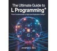 The Ultimate Guide to L programming: From Fundamentals to High-Level Application Design: 5