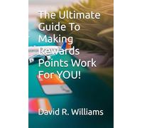The Ultimate Guide To Making Rewards Points Work For YOU!