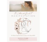 The Ultimate Guide To Manifestation: 10-Phase framework to create your dream life!