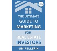 The Ultimate Guide to Marketing for Real Estate Investors: 12