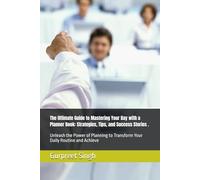 The Ultimate Guide to Mastering Your Day with a Planner Book: Strategies, Tips, and Success Stories .: Unleash the Power of Planning to Transform Your Daily Routine and Achieve