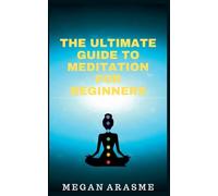 The Ultimate Guide to Meditation for Beginners