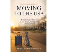 The Ultimate Guide to Moving to the USA: Everything You Need to Know Before, During, and After Your Move