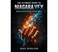 The Ultimate Guide to Niagara VFX: Mastering Particle Systems in Unreal Engine 5