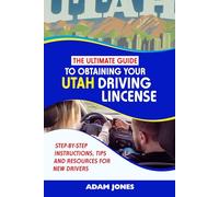 THE ULTIMATE GUIDE TO OBTAINING YOUR UTAH DRIVING LICENSE: STEP-BY-STEP INSTRUCTIONS, TIPS AND RESOURCES FOR NEW DRIVERS