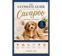 The Ultimate Guide to Owning the Cavapoo: Owner's Edition