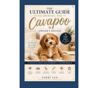 The Ultimate Guide to Owning the Cavapoo: Owner's Edition
