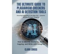 The Ultimate Guide to Plagiarism Checkers and AI Detection Tools: How to Identify Similarity, Avoid Copying, and Write with Integrity