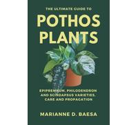 The Ultimate Guide to Pothos Plants: Epipremnum, Philodendron & Scindapsus Varieties, Care & Propagation