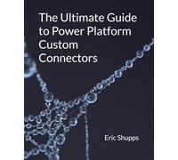 The Ultimate Guide to Power Platform Custom Connectors