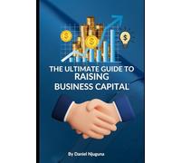 The Ultimate Guide to Raising Business Capital