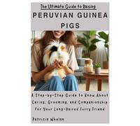 The Ultimate Guide to Raising Peruvian Pigs: A Step-by-Step Guide to Know About Caring, Grooming, and Companionship for Your Long-Haired Furry Friend