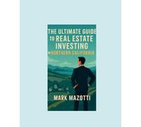 The Ultimate Guide to Real Estate Investing in Northern California