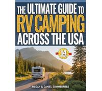 The Ultimate Guide to RV Camping Across The USA: Countless State-By-State Campground Resources, Proven Tips & Hacks to Find Free Camping, Save Thousands, And Travel Stress-Free Across America