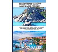 The Ultimate Guide to Sardinia for Families 2025 and Beyond: Plan the Perfect Family Vacation with the Best Beaches, Kid-Friendly Activities, Local Food, and Cultural Adventures in Italy’s Island Gem