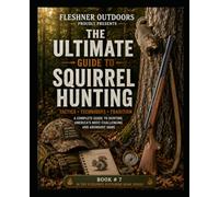 The Ultimate Guide to Squirrel Hunting