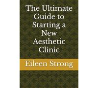 The Ultimate Guide to Starting a New Aesthetic Clinic