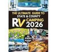 The Ultimate Guide to State & County RV Camping 2026: Local Parks, Big Adventures - Scenic Byways, Detailed Maps, Hidden Gems, Boondocking & Budget Overnights (2026 Edition)