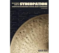 The Ultimate Guide to Syncopation: Concepts for the Development of Motion, Melody and Independence
