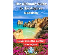 The Ultimate Guide to the Algarve Beaches: Never miss the perfect spot again.