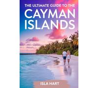 The Ultimate Guide to the Cayman Islands