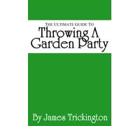 The Ultimate Guide to Throwing A Garden Party
