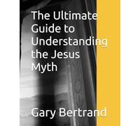 The Ultimate Guide to Understanding the Jesus Myth