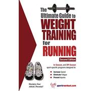 The Ultimate Guide to Weight Training for Running: 2nd Edition