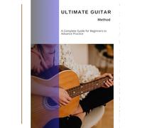 The Ultimate Guitar Methods Collection: Perfect Warm-Ups, Progressive Exercises, and Daily Practice Programs to Build Speed, Accuracy, and Control for Rock Guitar