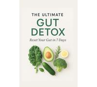 The Ultimate Gut Detox: A gentle 7-day journey to inner balance and renewal