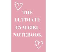 The Ultimate Gym Girl Notebook
