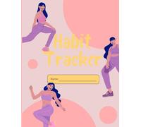 The Ultimate Habit Tracker Journal: Stay Consistent & Achieve More Every Day