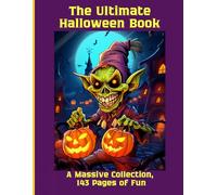 The Ultimate Halloween Book: A Massive Collection, 143 Pages of Fun