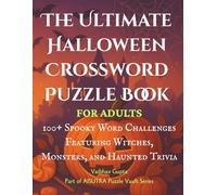 The Ultimate Halloween Crossword Puzzle Book for Adults: 100+ Spooky Word Challenges Featuring Witches, Monsters, and Haunted Trivia: A Large Print ... | Perfect for Relaxation and Fall Evenings